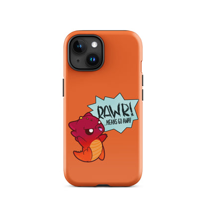 RAWR MEANS GO AWAY - Tough Case for iPhone® - ChubbleGumLLC