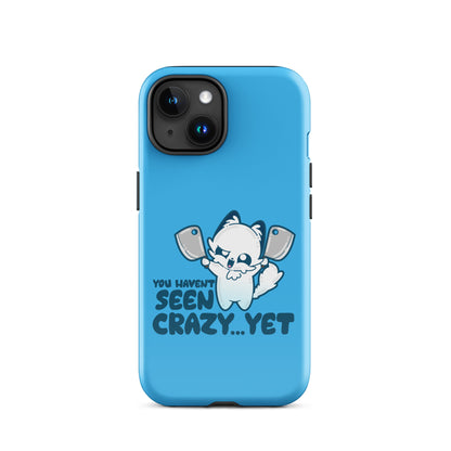 YOU HAVENT SEEN CRAZY… YET - Tough Case for iPhone® - ChubbleGumLLC