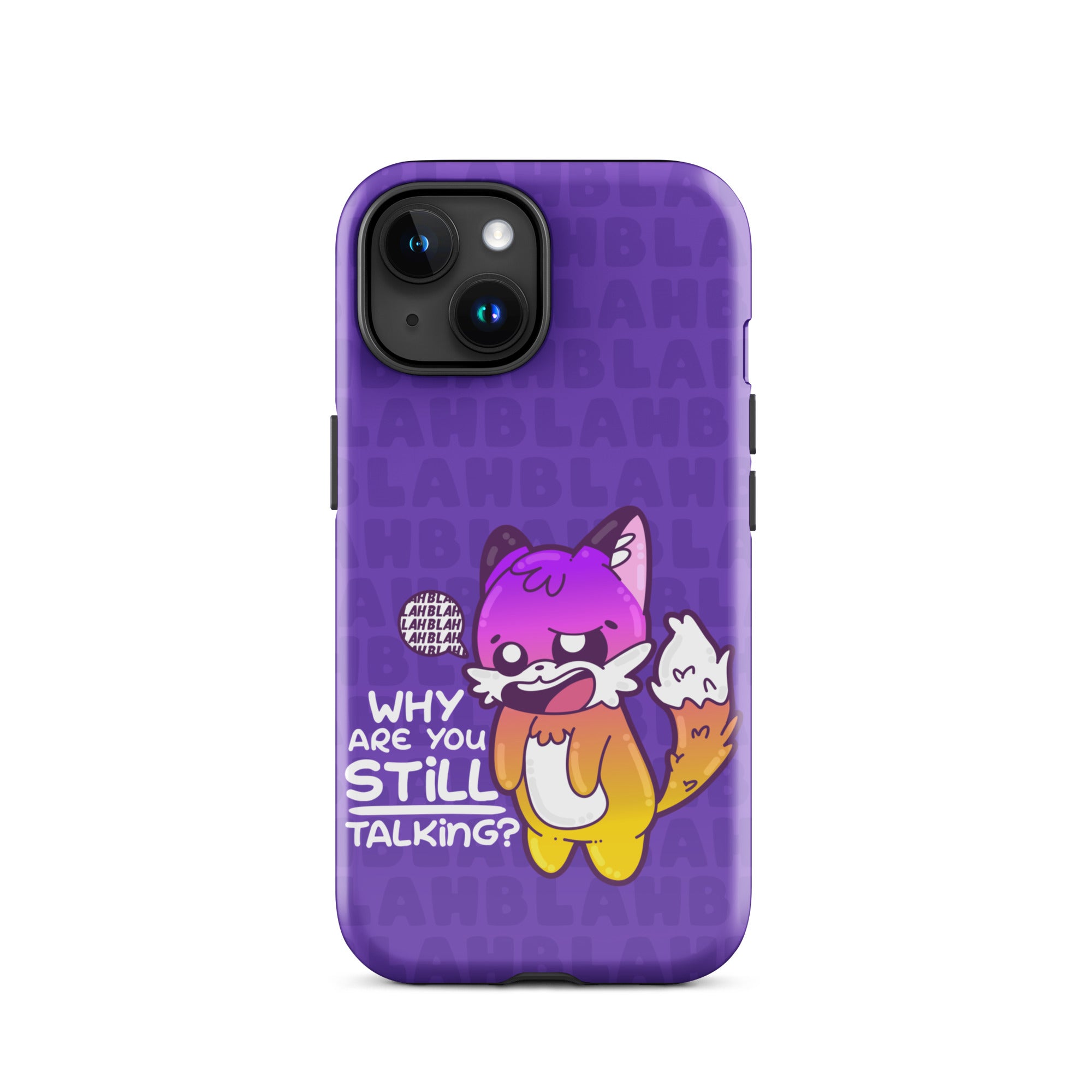 WHY ARE YOU STILL TALKING W/BACKGROUND - Tough Case for iPhone®