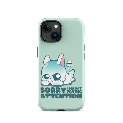 SORRY I WASNT PAYING ATTENTION - Tough Case for iPhone®