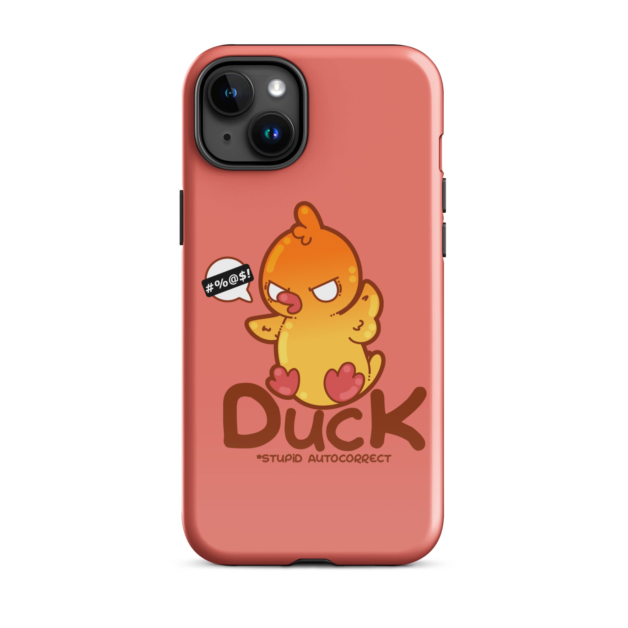 DUCK STUPID AUTOCORRECT - Tough Case for iPhone® - ChubbleGumLLC