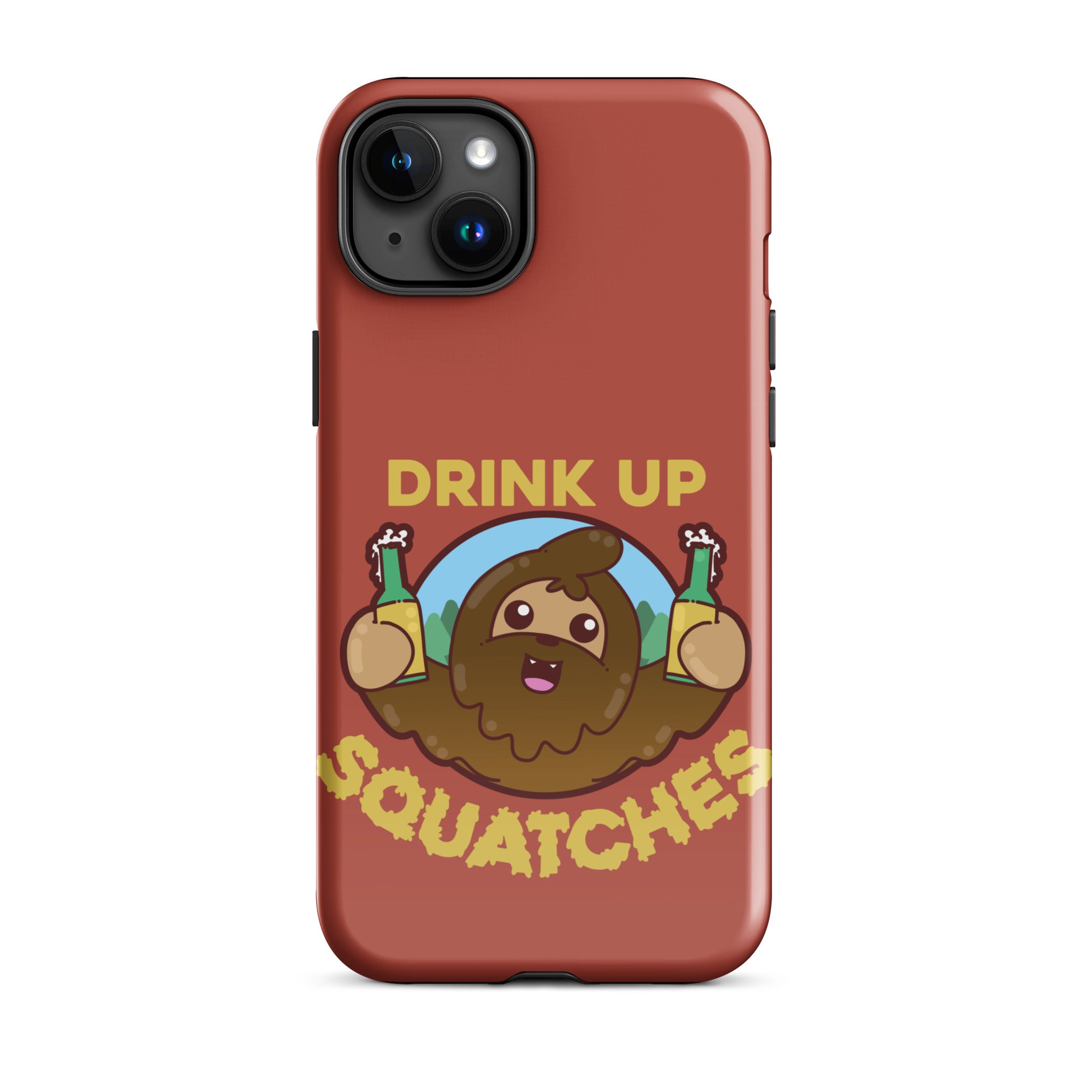 DRINK UP SQUATCHES - Tough Case for iPhone® - ChubbleGumLLC