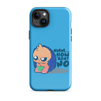 UMM HOW BOUT NO - Tough Case for iPhone® - ChubbleGumLLC