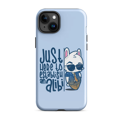 JUST HERE TO ESTABLISH AN ALIBI - Tough Case for iPhone® - ChubbleGumLLC