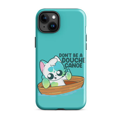 DONT BE A DOUCHE CANOE - Tough Case for iPhone® - ChubbleGumLLC