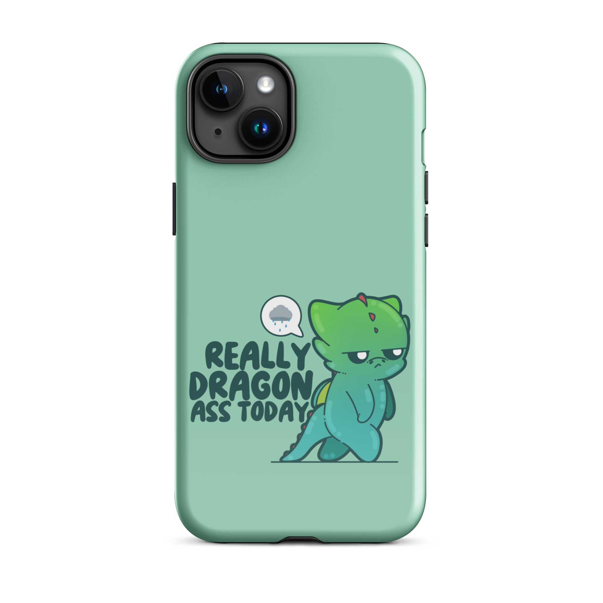 REALLY DRAGON ASS TODAY - Tough Case for iPhone® - ChubbleGumLLC