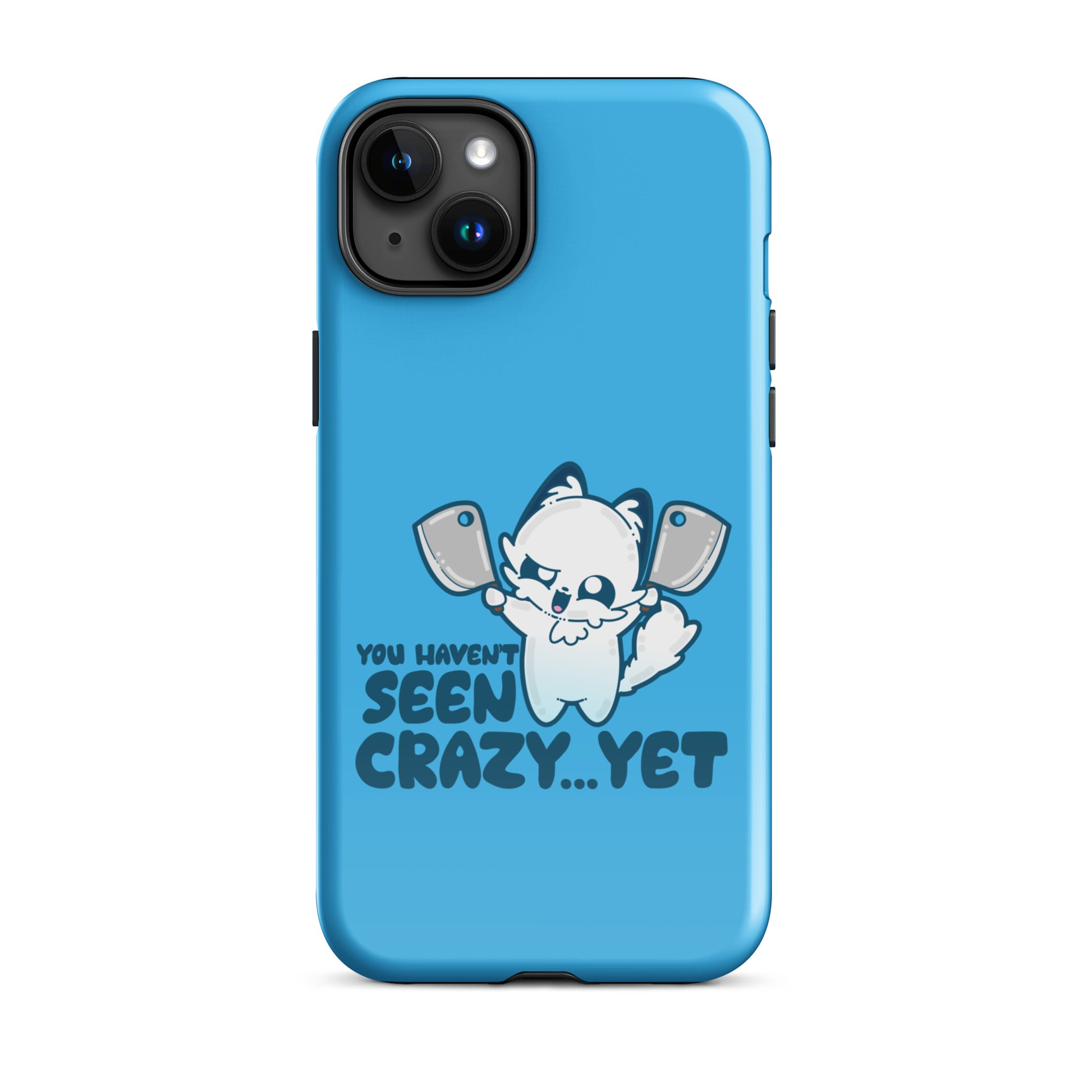 YOU HAVENT SEEN CRAZY… YET - Tough Case for iPhone® - ChubbleGumLLC