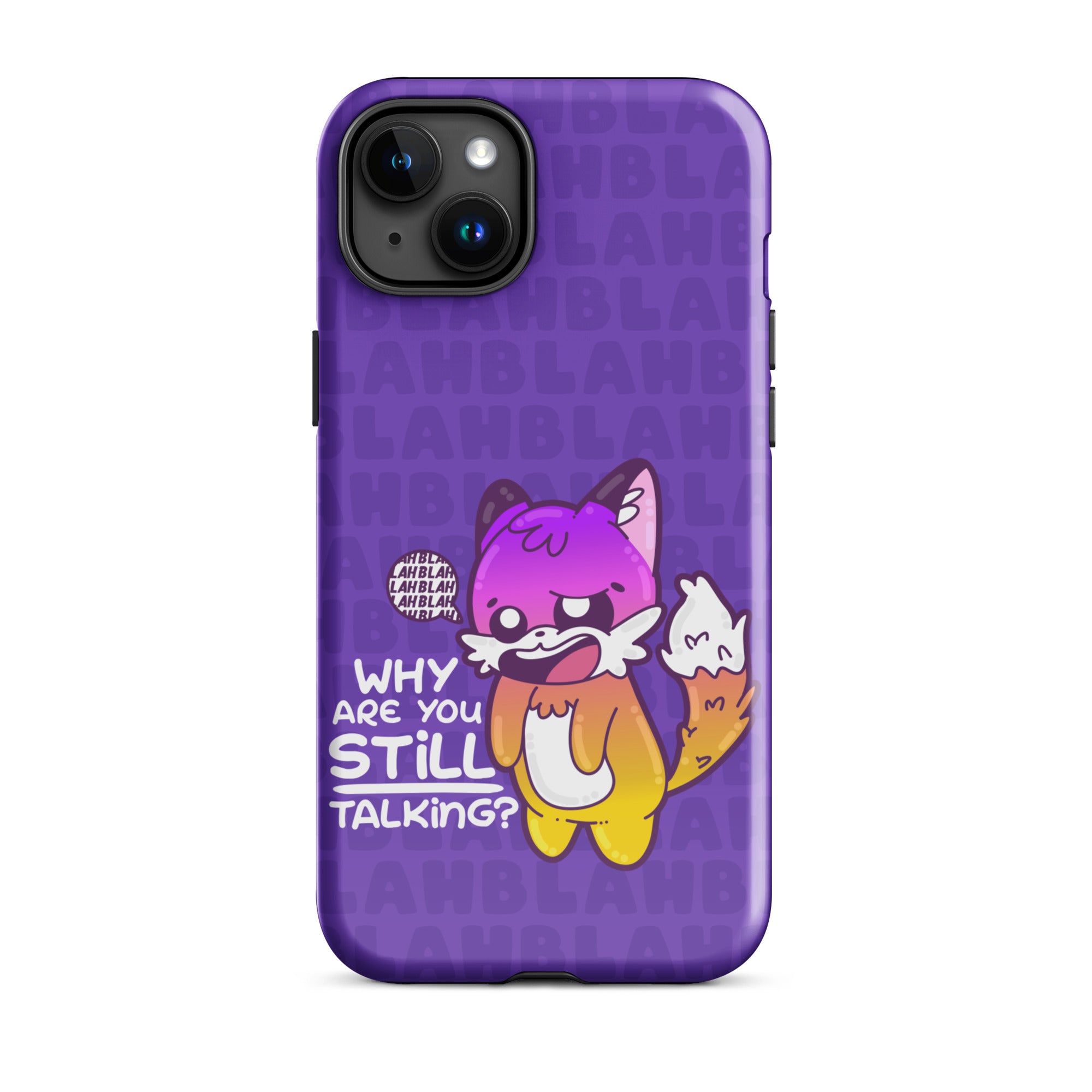 WHY ARE YOU STILL TALKING W/BACKGROUND - Tough Case for iPhone®