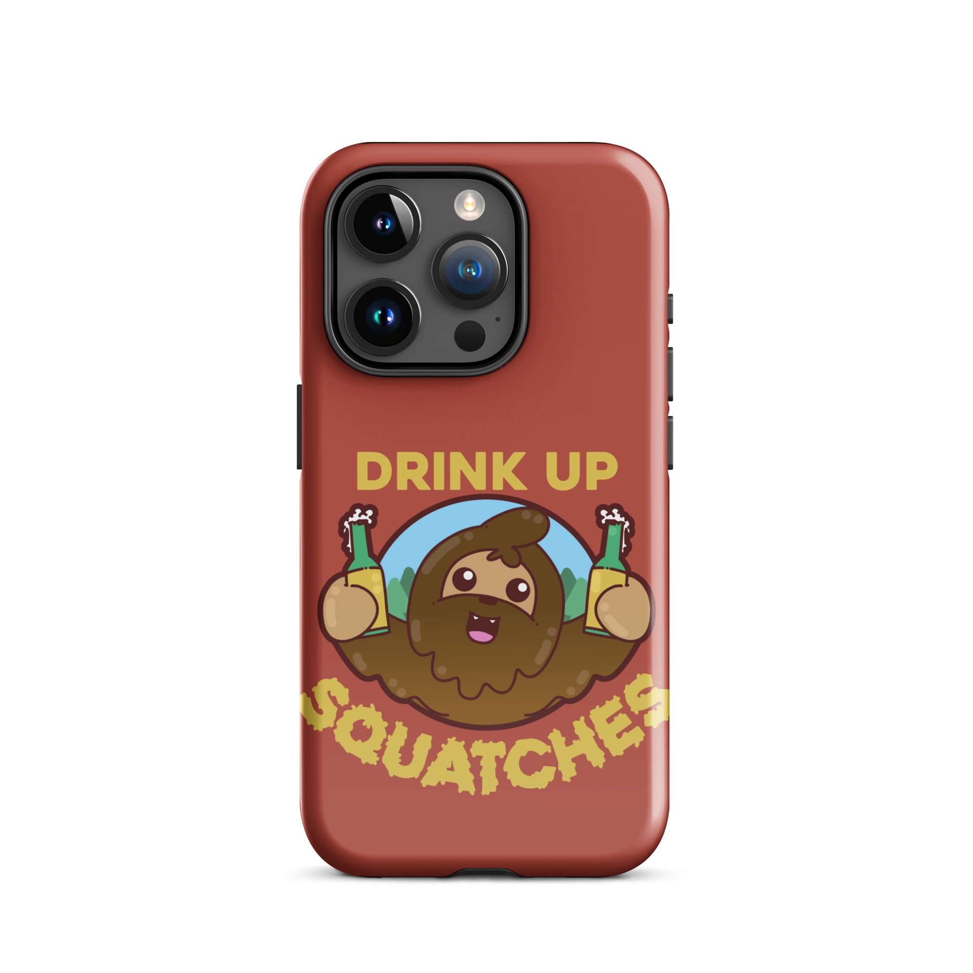 DRINK UP SQUATCHES - Tough Case for iPhone® - ChubbleGumLLC