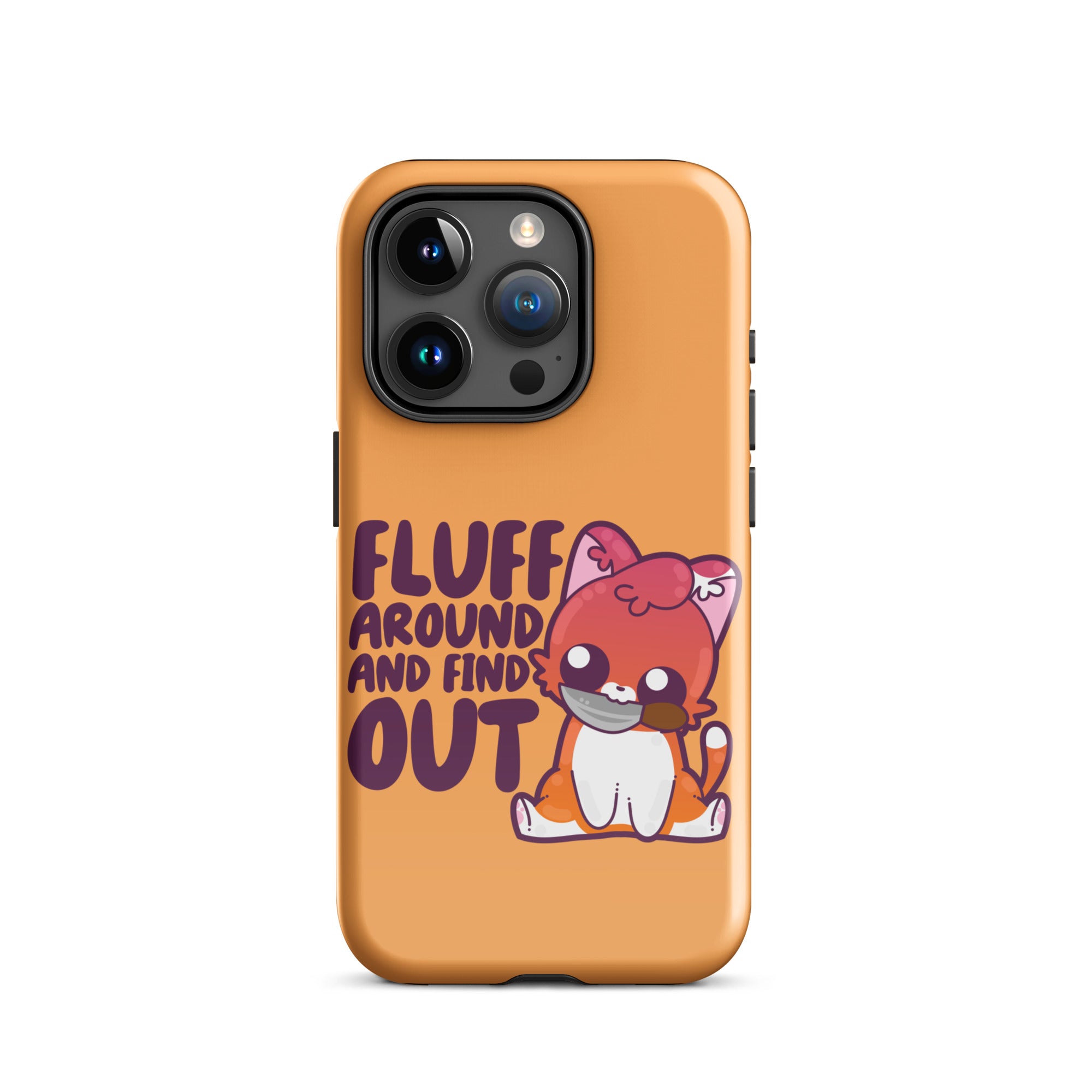 FLUFF AROUND AND FIND OUT -  Tough Case for iPhone® - ChubbleGumLLC