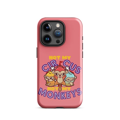 NOT MY CIRCUS NOT MY MONKEYS - Tough Case for iPhone® - ChubbleGumLLC