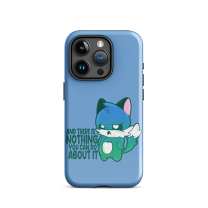 AND THERES NOTHING YOU CAN DO ABOUT IT - Tough Case for iPhone® - ChubbleGumLLC