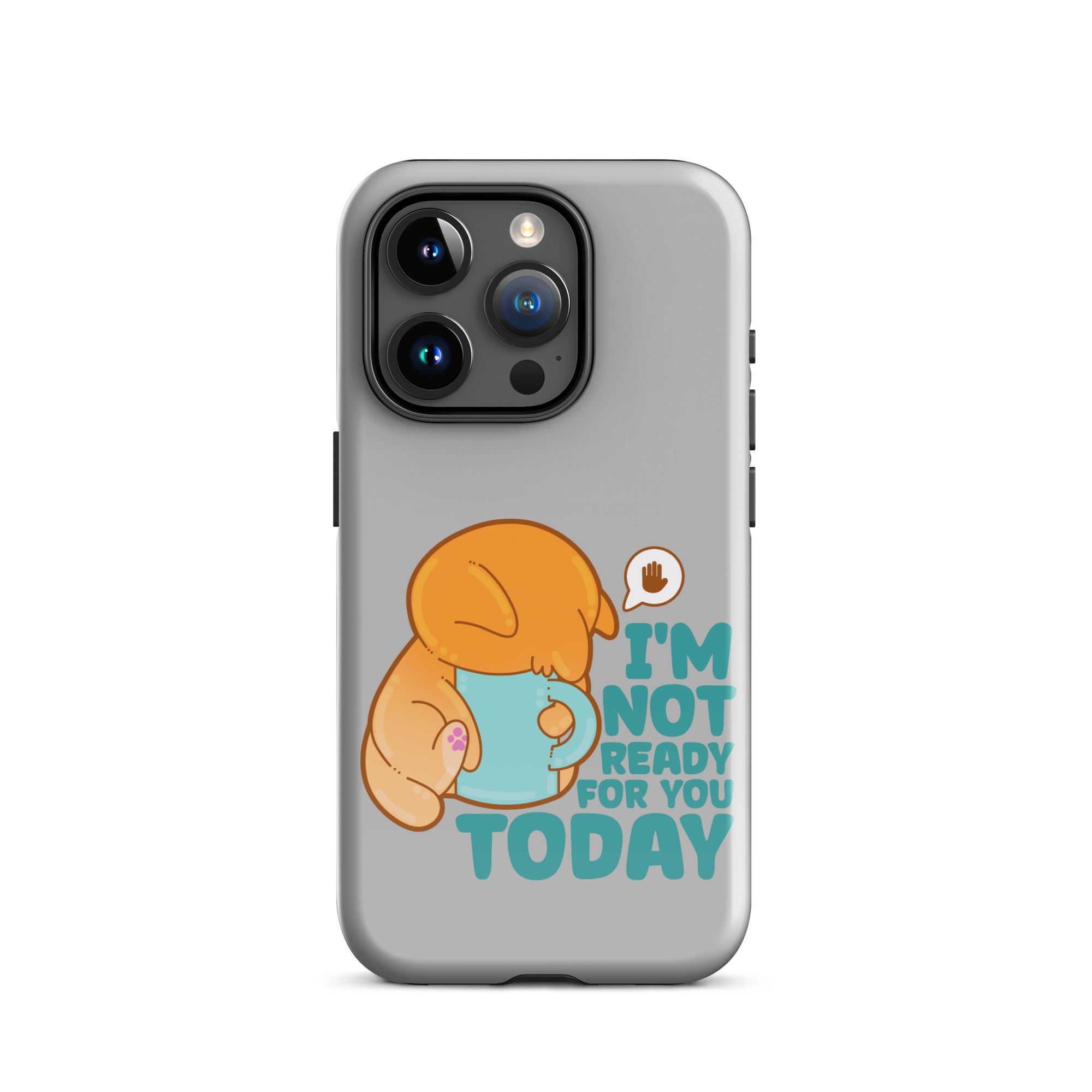 IM NOT READY FOR YOU TODAY - Tough Case for iPhone® - ChubbleGumLLC