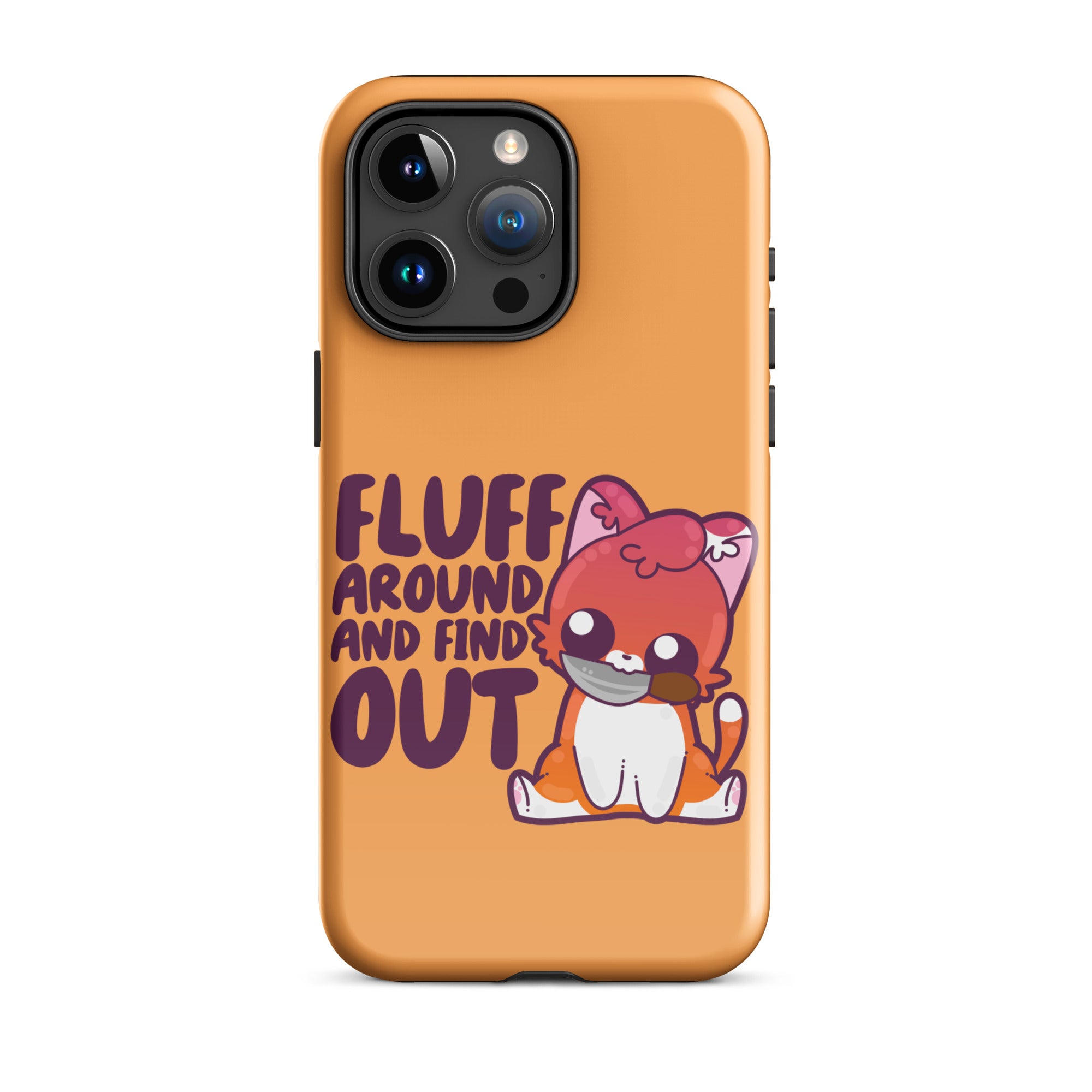 FLUFF AROUND AND FIND OUT -  Tough Case for iPhone® - ChubbleGumLLC