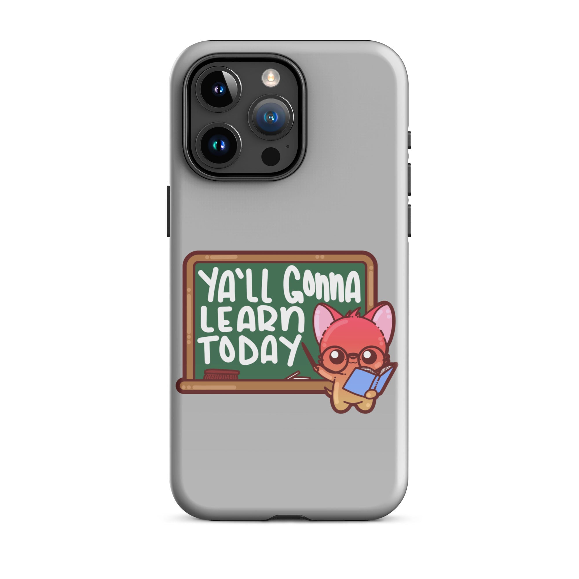 YA'LL GONNA LEARN TODAY - Tough Case for iPhone® - ChubbleGumLLC