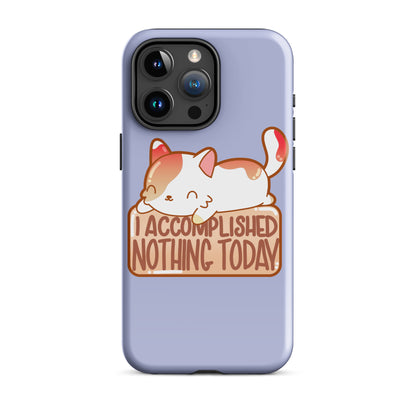 I ACCOMPLISHED NOTHING TODAY - Tough Case for iPhone® - ChubbleGumLLC