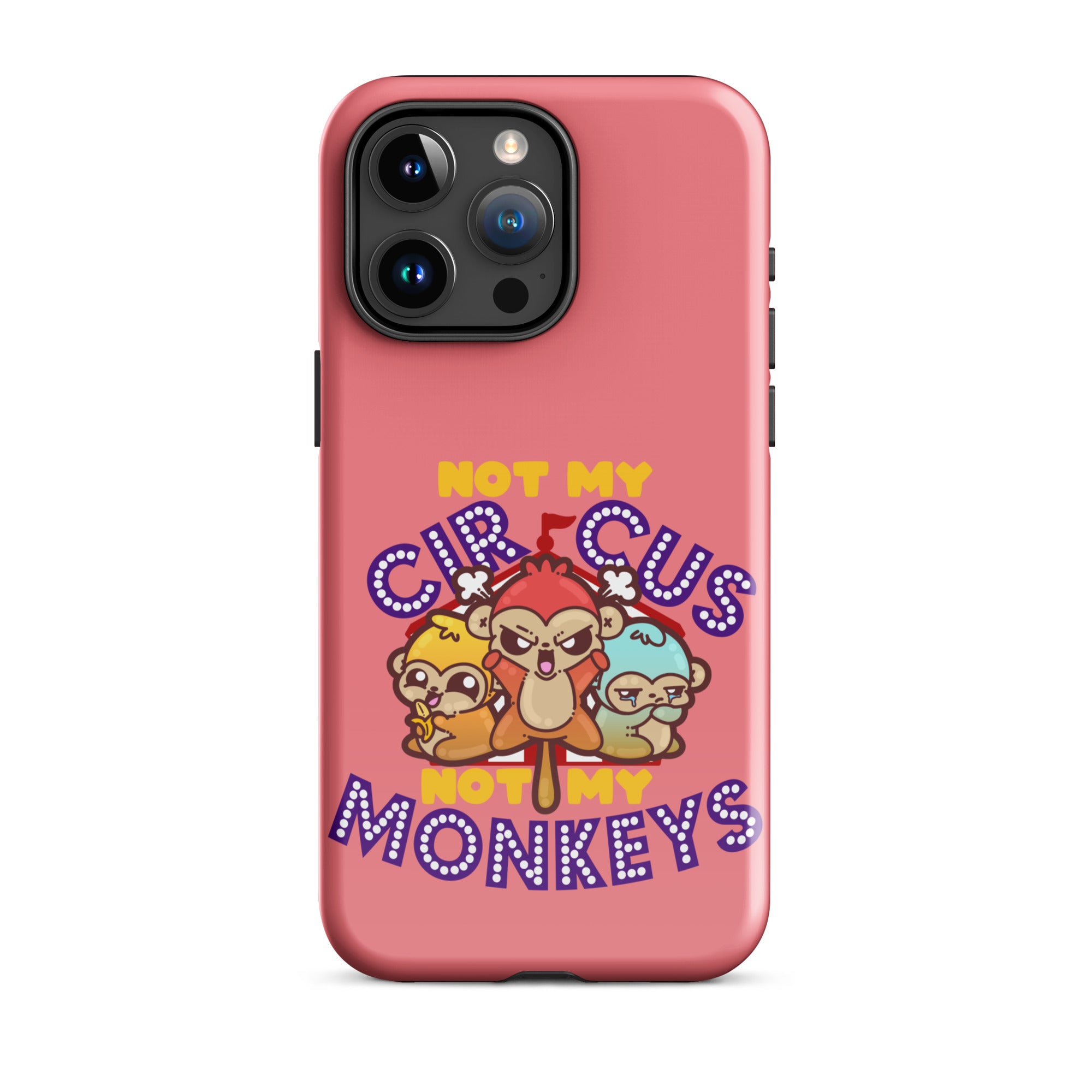 NOT MY CIRCUS NOT MY MONKEYS - Tough Case for iPhone® - ChubbleGumLLC