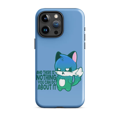 AND THERES NOTHING YOU CAN DO ABOUT IT - Tough Case for iPhone® - ChubbleGumLLC