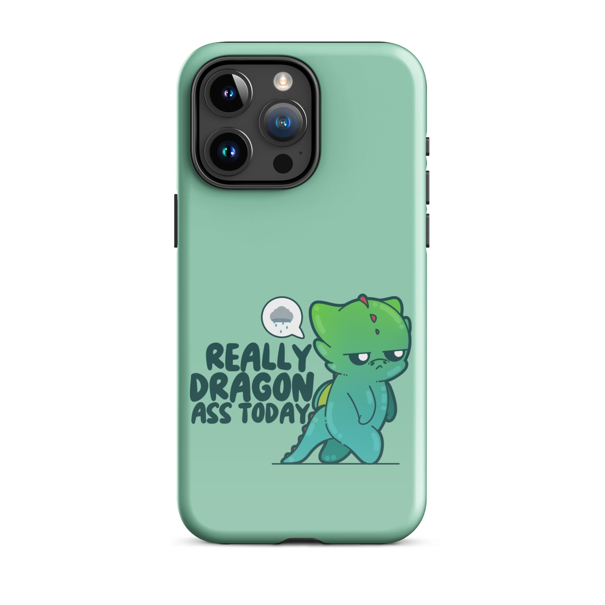 REALLY DRAGON ASS TODAY - Tough Case for iPhone® - ChubbleGumLLC