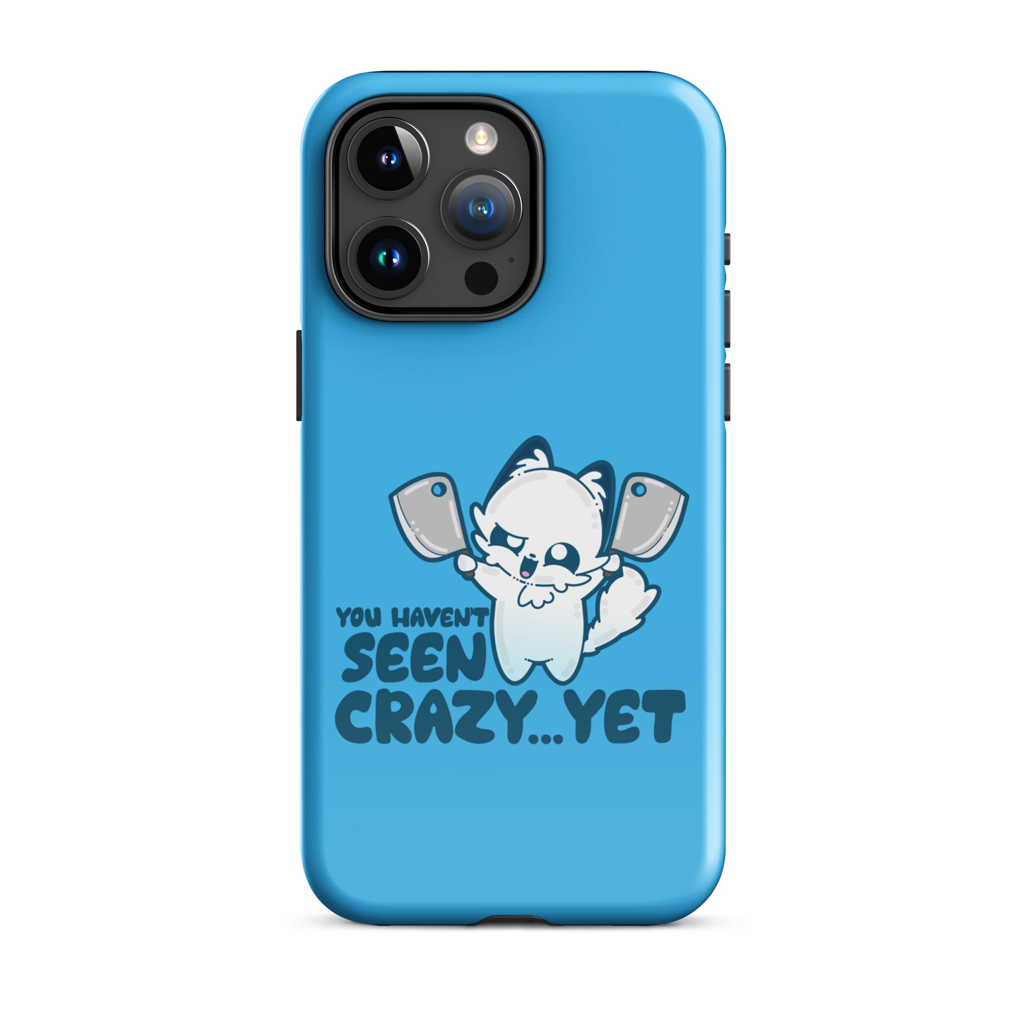 YOU HAVENT SEEN CRAZY… YET - Tough Case for iPhone® - ChubbleGumLLC