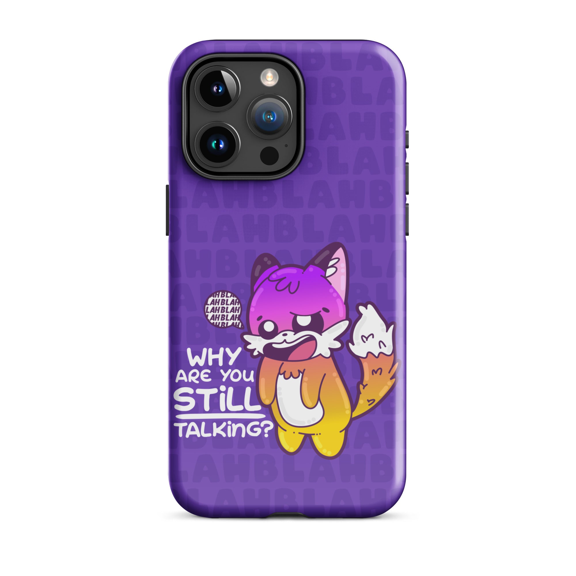 WHY ARE YOU STILL TALKING W/BACKGROUND - Tough Case for iPhone®