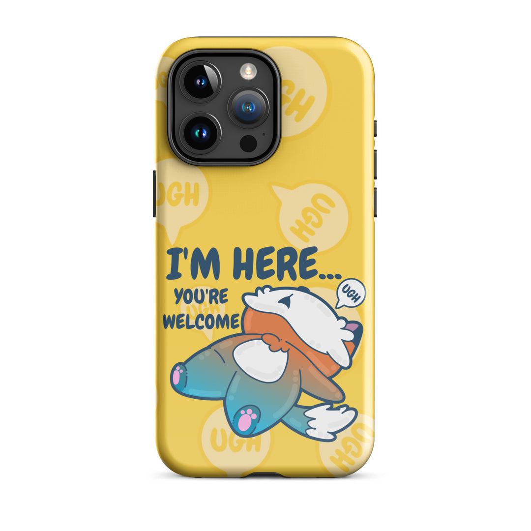 IM HERE YOURE WELCOME W/BACKGROUND - Tough Case for iPhone®