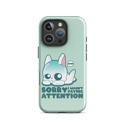 SORRY I WASNT PAYING ATTENTION - Tough Case for iPhone®