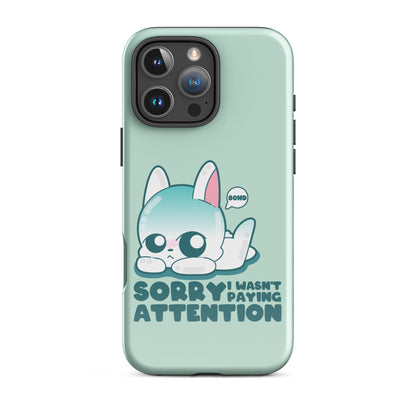 SORRY I WASNT PAYING ATTENTION - Tough Case for iPhone®