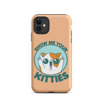 SHOW ME YOUR KITTIES - Tough Case for iPhone® - ChubbleGumLLC