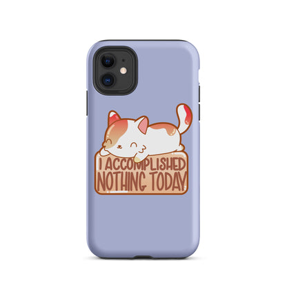 I ACCOMPLISHED NOTHING TODAY - Tough Case for iPhone® - ChubbleGumLLC