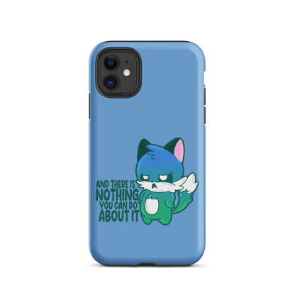 AND THERES NOTHING YOU CAN DO ABOUT IT - Tough Case for iPhone® - ChubbleGumLLC