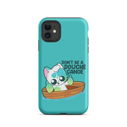 DONT BE A DOUCHE CANOE - Tough Case for iPhone® - ChubbleGumLLC