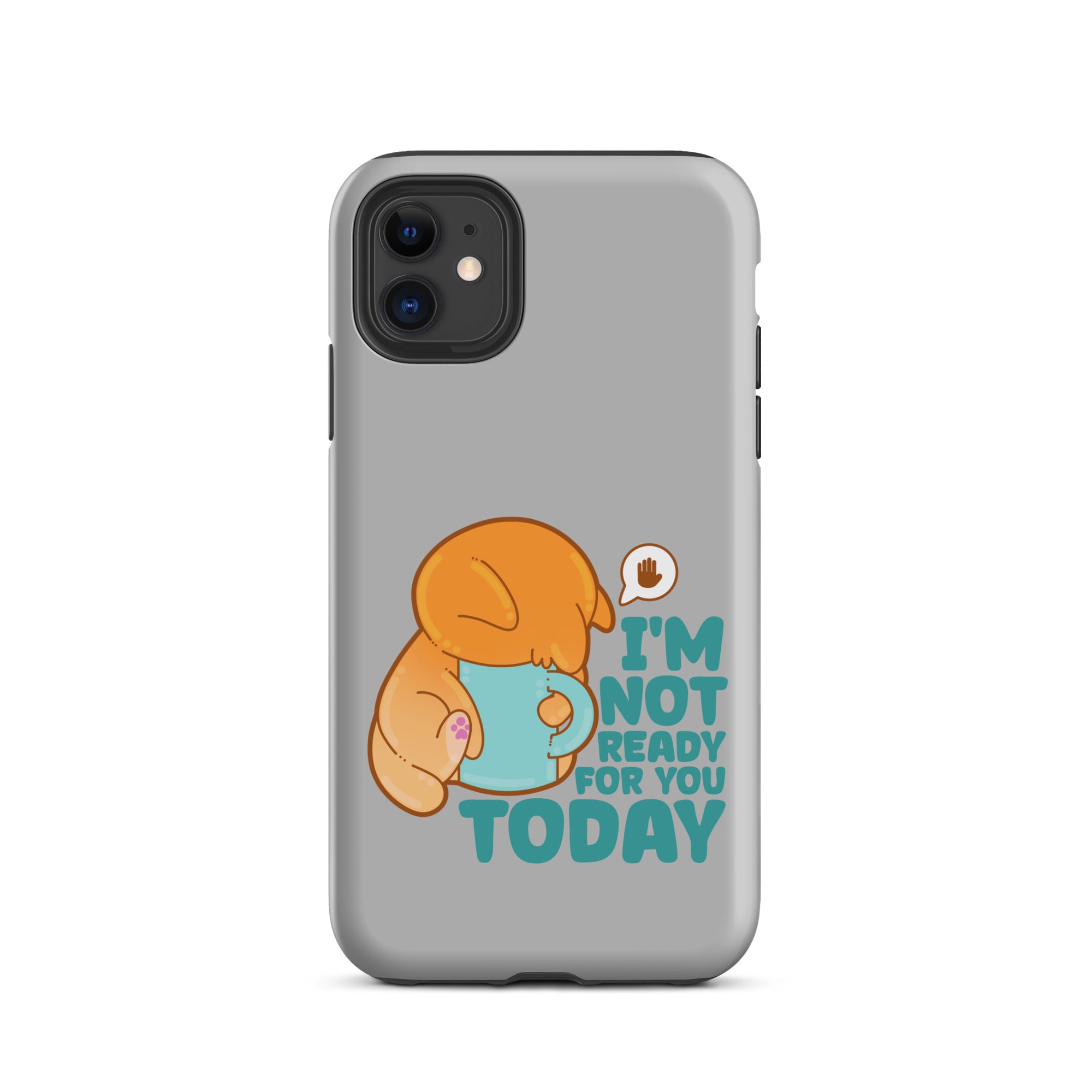 IM NOT READY FOR YOU TODAY - Tough Case for iPhone® - ChubbleGumLLC