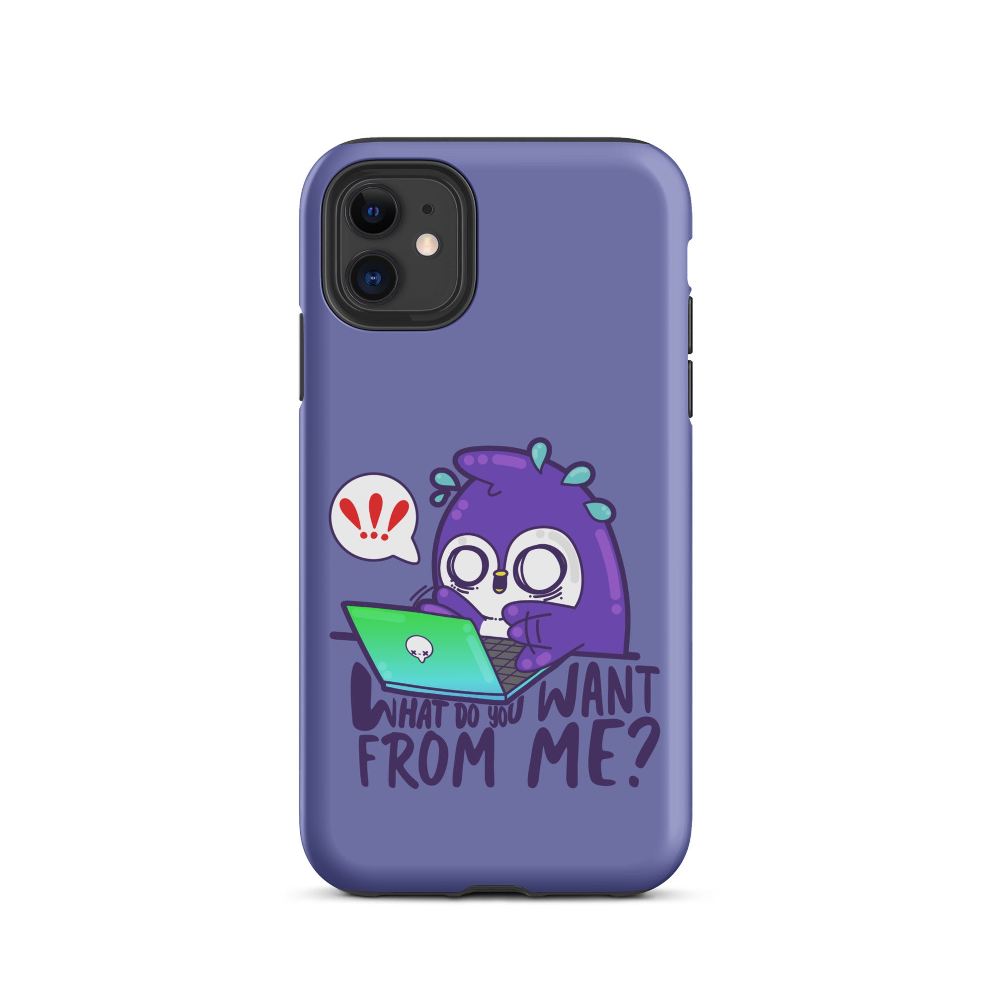 WHAT DO YOU WANT FROM ME - Tough Case for iPhone® - ChubbleGumLLC