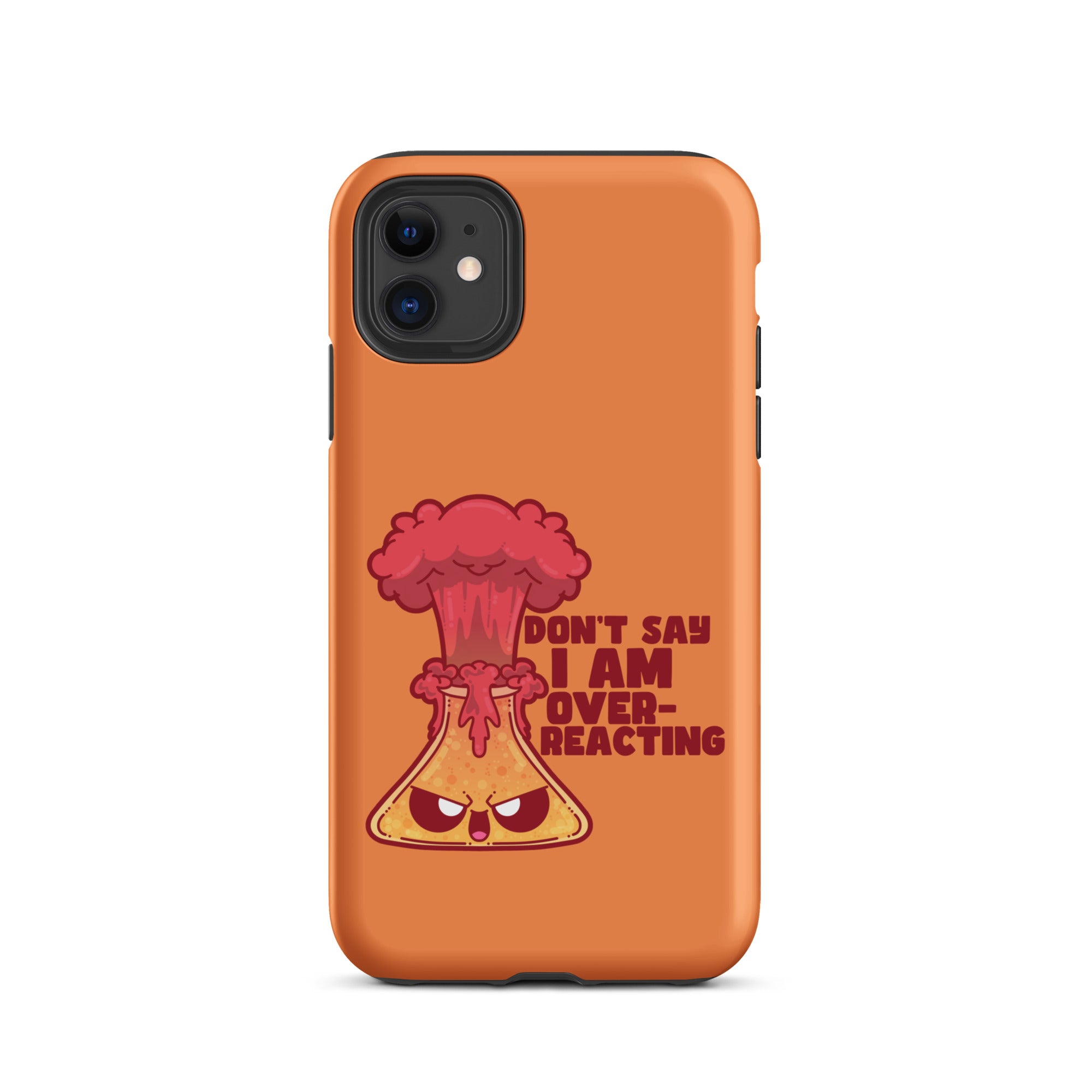 DONT SAY IM OVERREACTING - Tough Case for iPhone® - ChubbleGumLLC