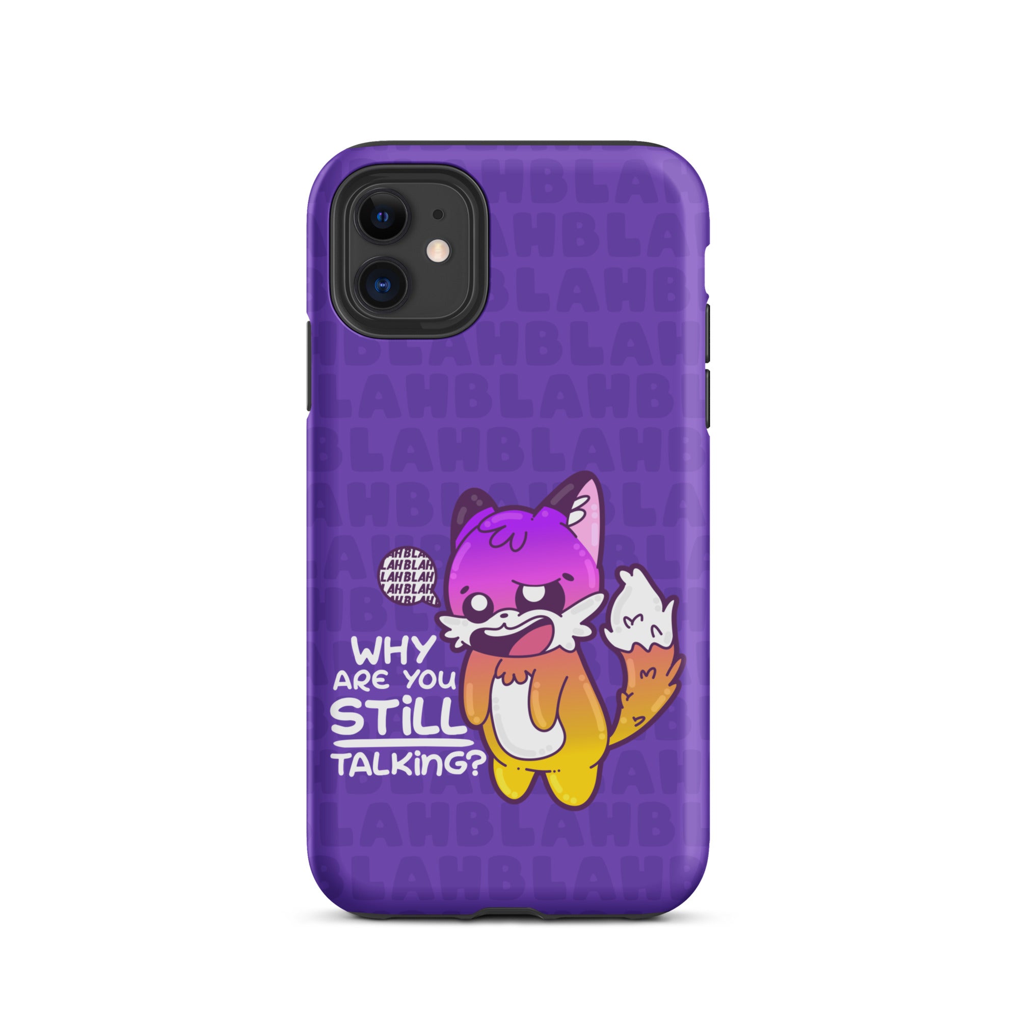 WHY ARE YOU STILL TALKING W/BACKGROUND - Tough Case for iPhone®