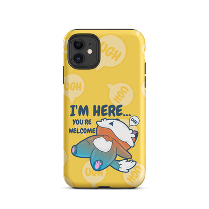 IM HERE YOURE WELCOME W/BACKGROUND - Tough Case for iPhone®