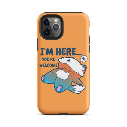 I'M HERE.. YOU'RE WELCOME - Tough Tough Case for iPhone® - ChubbleGumLLC