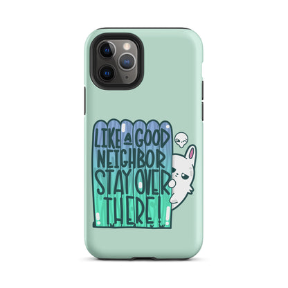 LIKE A GOOD NEIGHBOR - Tough Phone Case for iPhone® - ChubbleGumLLC