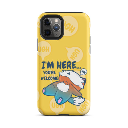 IM HERE YOURE WELCOME W/BACKGROUND - Tough Case for iPhone®