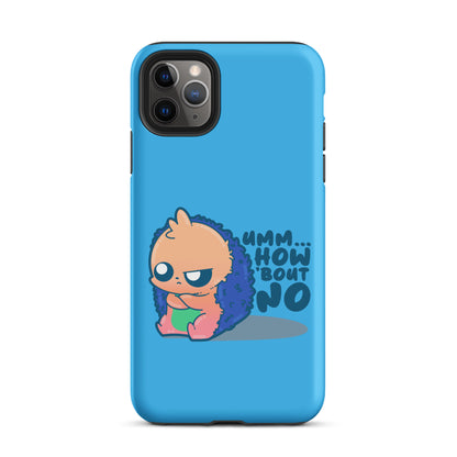 UMM HOW BOUT NO - Tough Case for iPhone® - ChubbleGumLLC