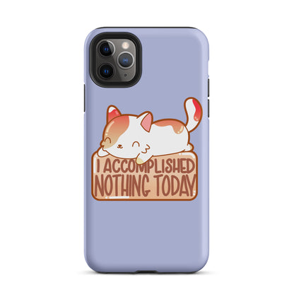 I ACCOMPLISHED NOTHING TODAY - Tough Case for iPhone® - ChubbleGumLLC