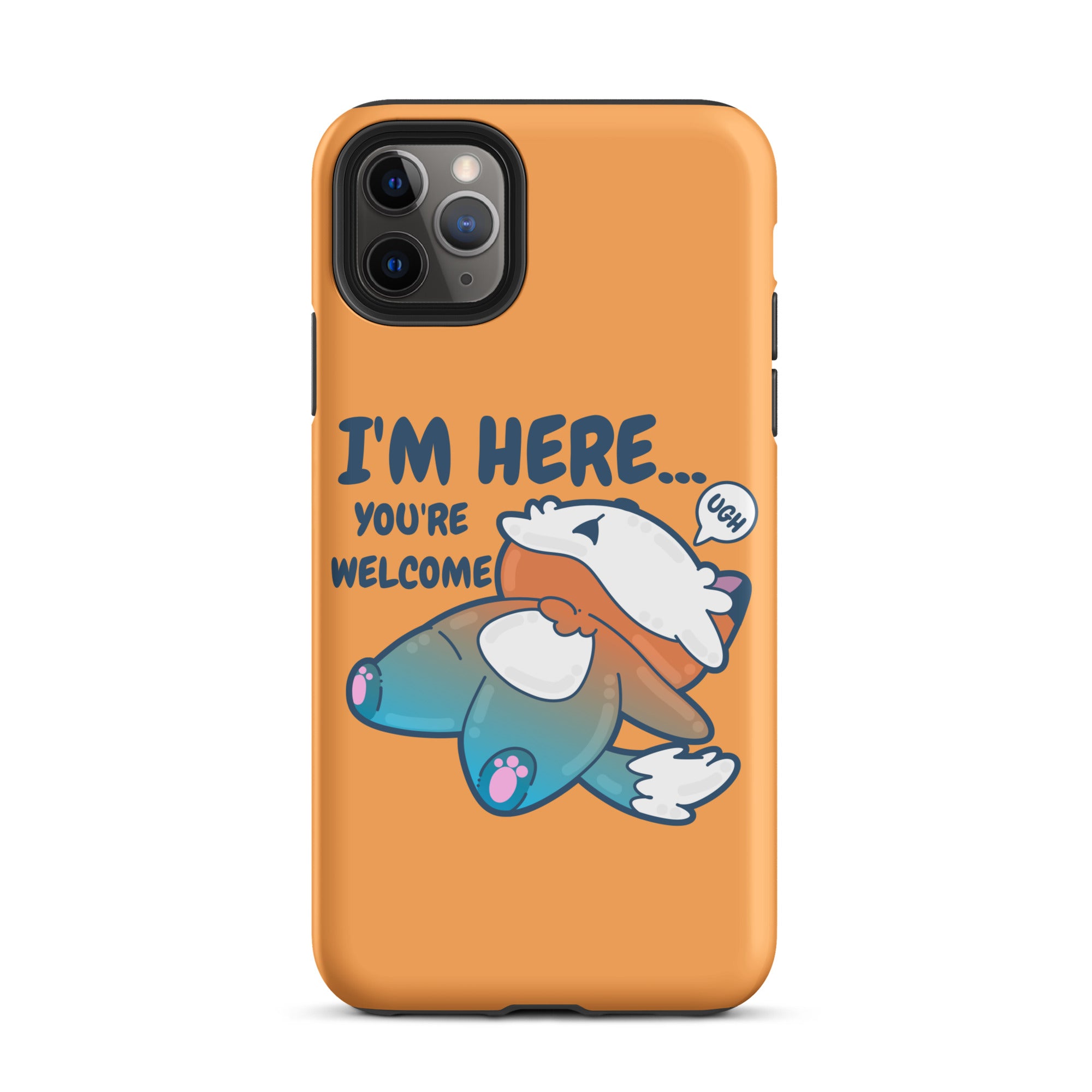 I'M HERE.. YOU'RE WELCOME - Tough Tough Case for iPhone® - ChubbleGumLLC