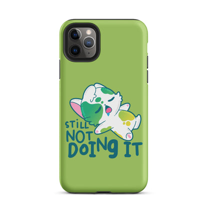 STILL NOT DOING IT - Tough Case for iPhone® - ChubbleGumLLC