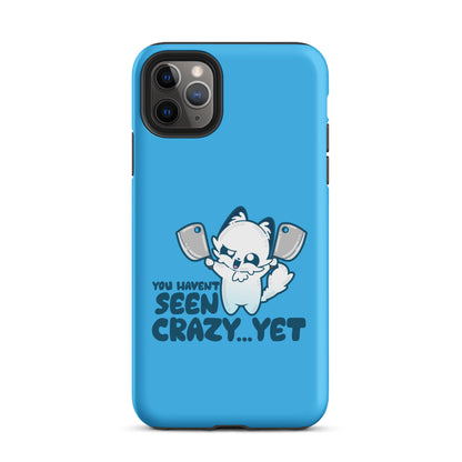 YOU HAVENT SEEN CRAZY… YET - Tough Case for iPhone® - ChubbleGumLLC