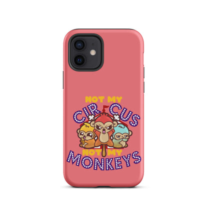 NOT MY CIRCUS NOT MY MONKEYS - Tough Case for iPhone® - ChubbleGumLLC