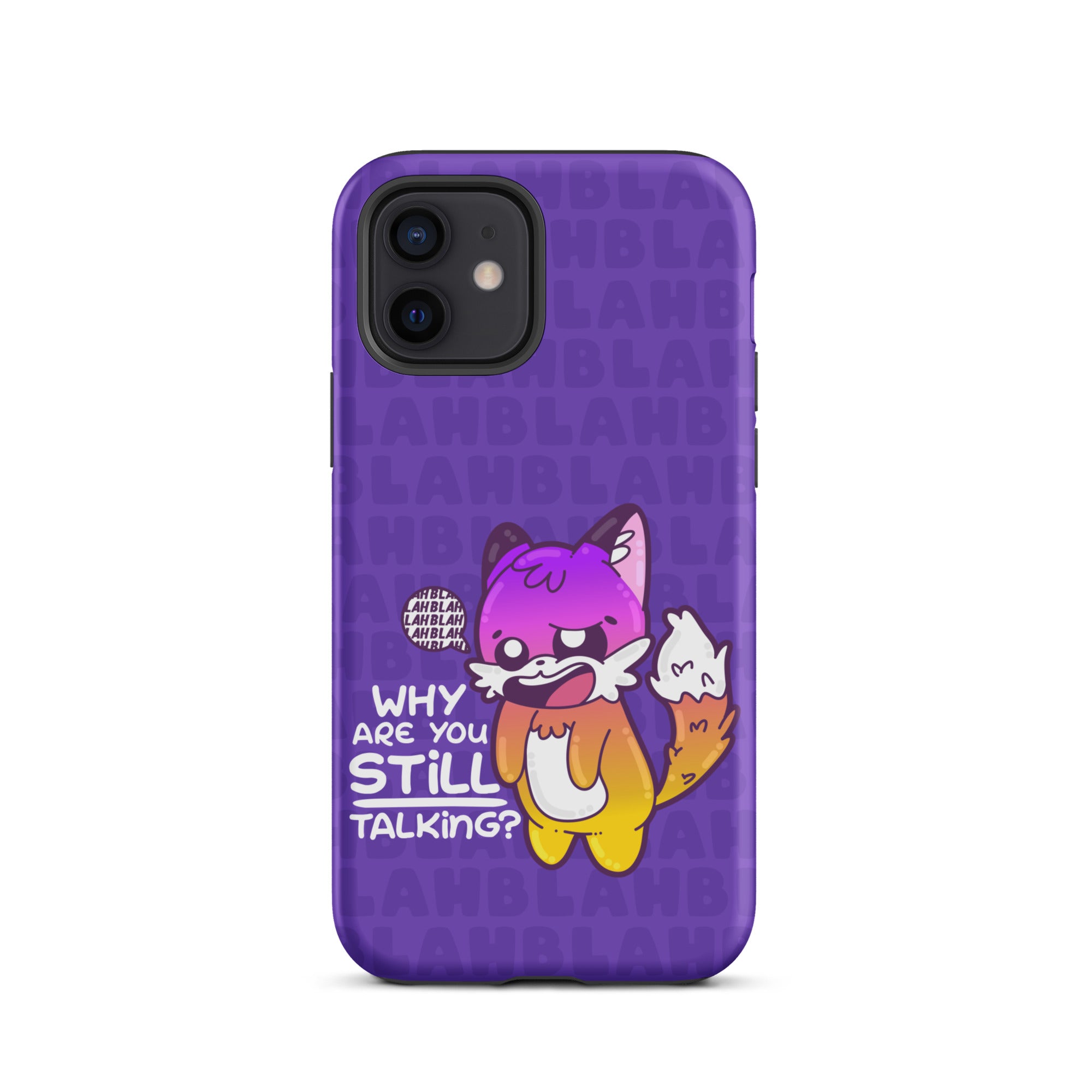 WHY ARE YOU STILL TALKING W/BACKGROUND - Tough Case for iPhone®