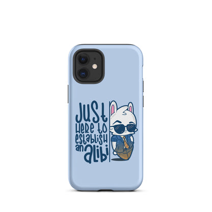 JUST HERE TO ESTABLISH AN ALIBI - Tough Case for iPhone® - ChubbleGumLLC