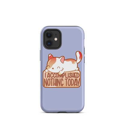 I ACCOMPLISHED NOTHING TODAY - Tough Case for iPhone® - ChubbleGumLLC