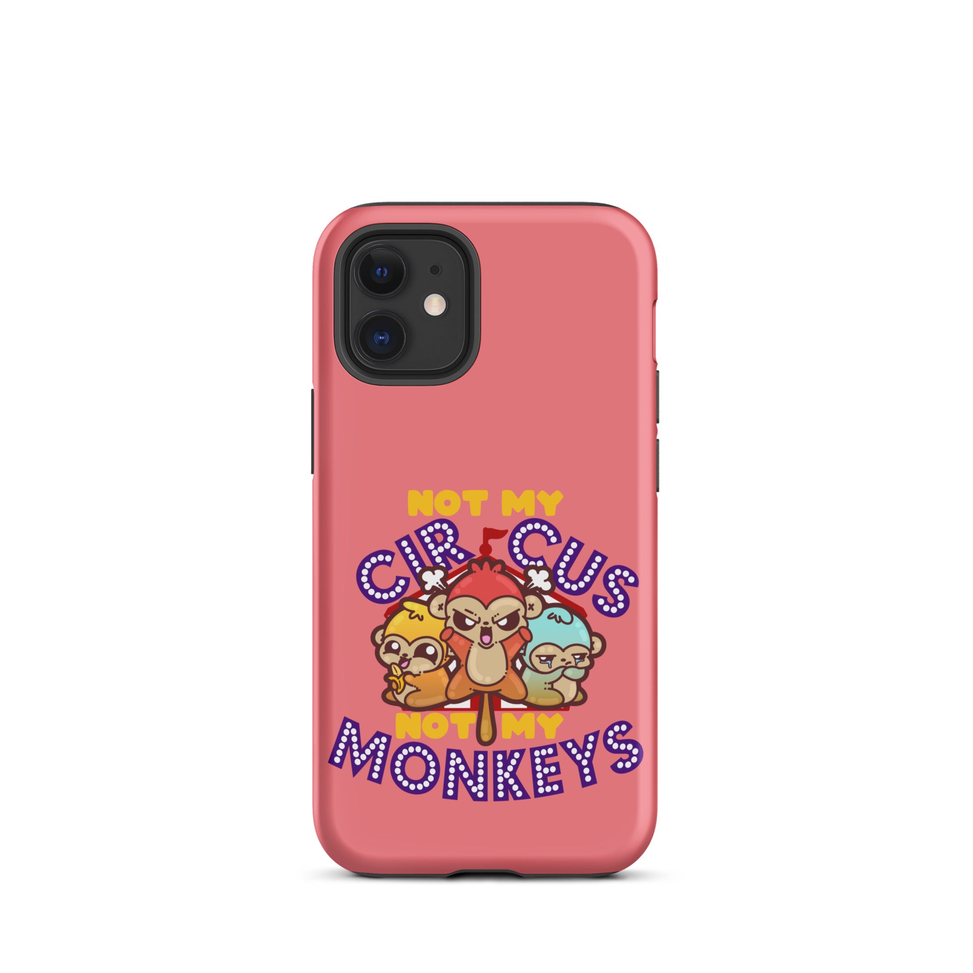 NOT MY CIRCUS NOT MY MONKEYS - Tough Case for iPhone® - ChubbleGumLLC